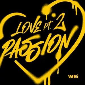 Portada de Sencillo/EP "Love, Pt. 2: Passion", de WEi