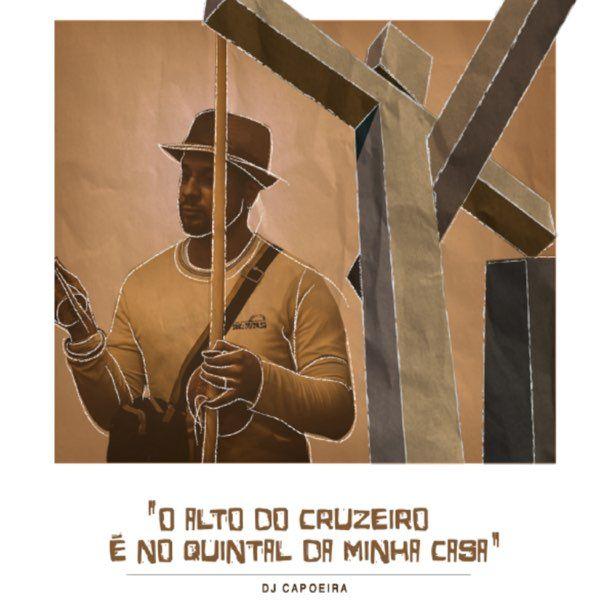 Portada de Álbum "O Alto do Cruzeiro e no Quintal da Minha Casa (Ao Vivo)", de DJ Capoeira