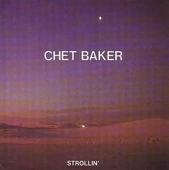 Album cover of "Strollin'" by Chet Baker
