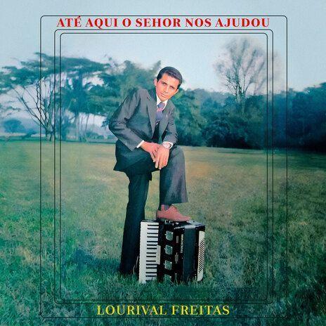 Portada de Álbum "Até Aqui o Senhor Nos Ajudou", de Lourival Freitas