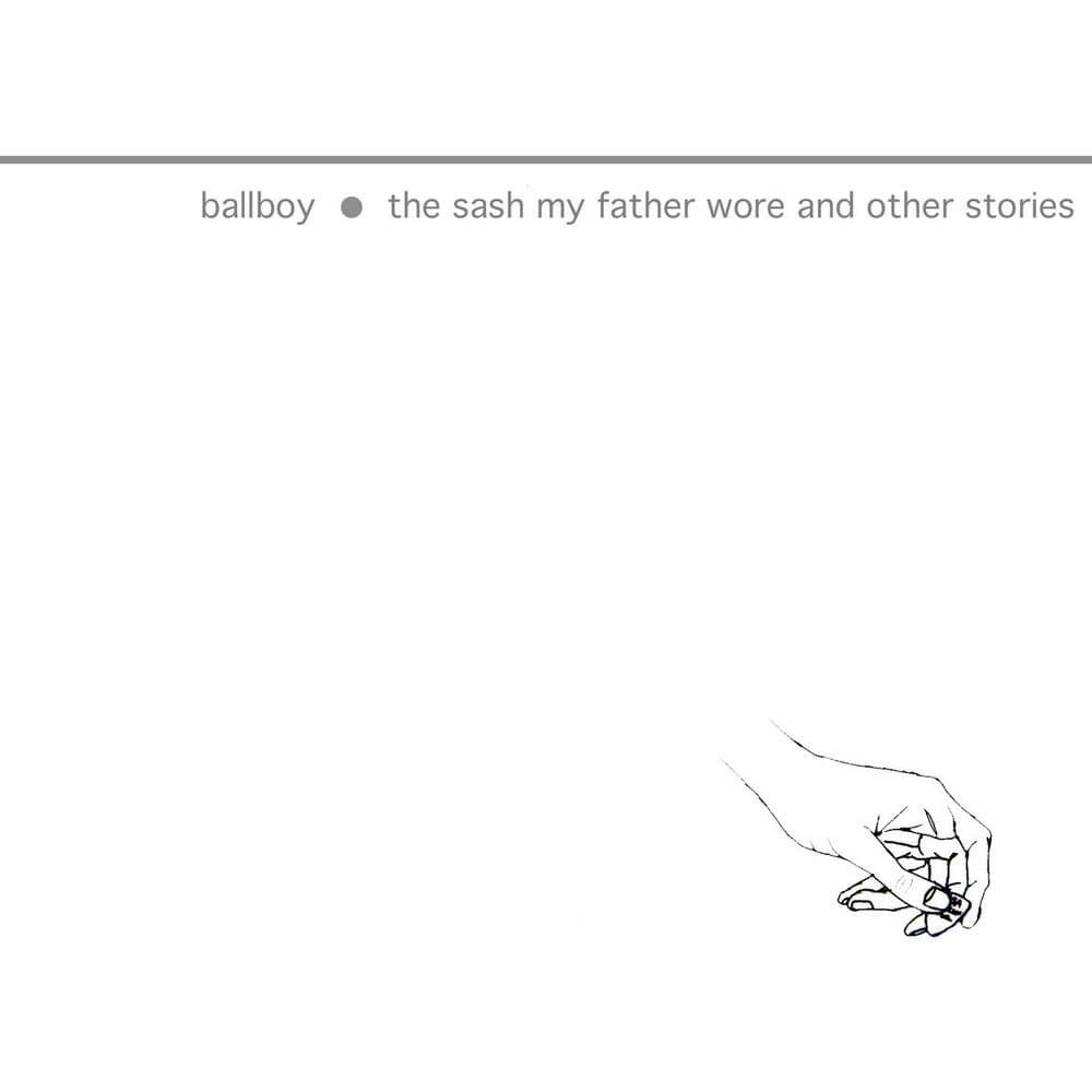 Portada de Álbum "The Sash My Father Wore And Other Stories", de Ballboy
