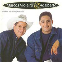 Portada de Álbum "O Amor É O Começo De Tudo", de Marcos Violeiro e Adalberto