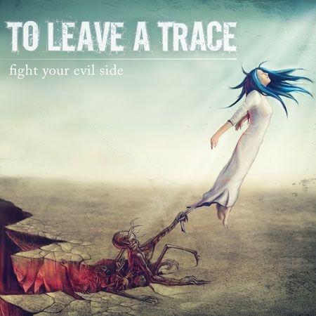 Capa do Álbum "Fight Your Evil Side", de To Leave A Trace