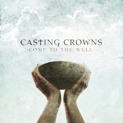 Portada de Álbum "Come To The Well 2011", de Casting Crowns