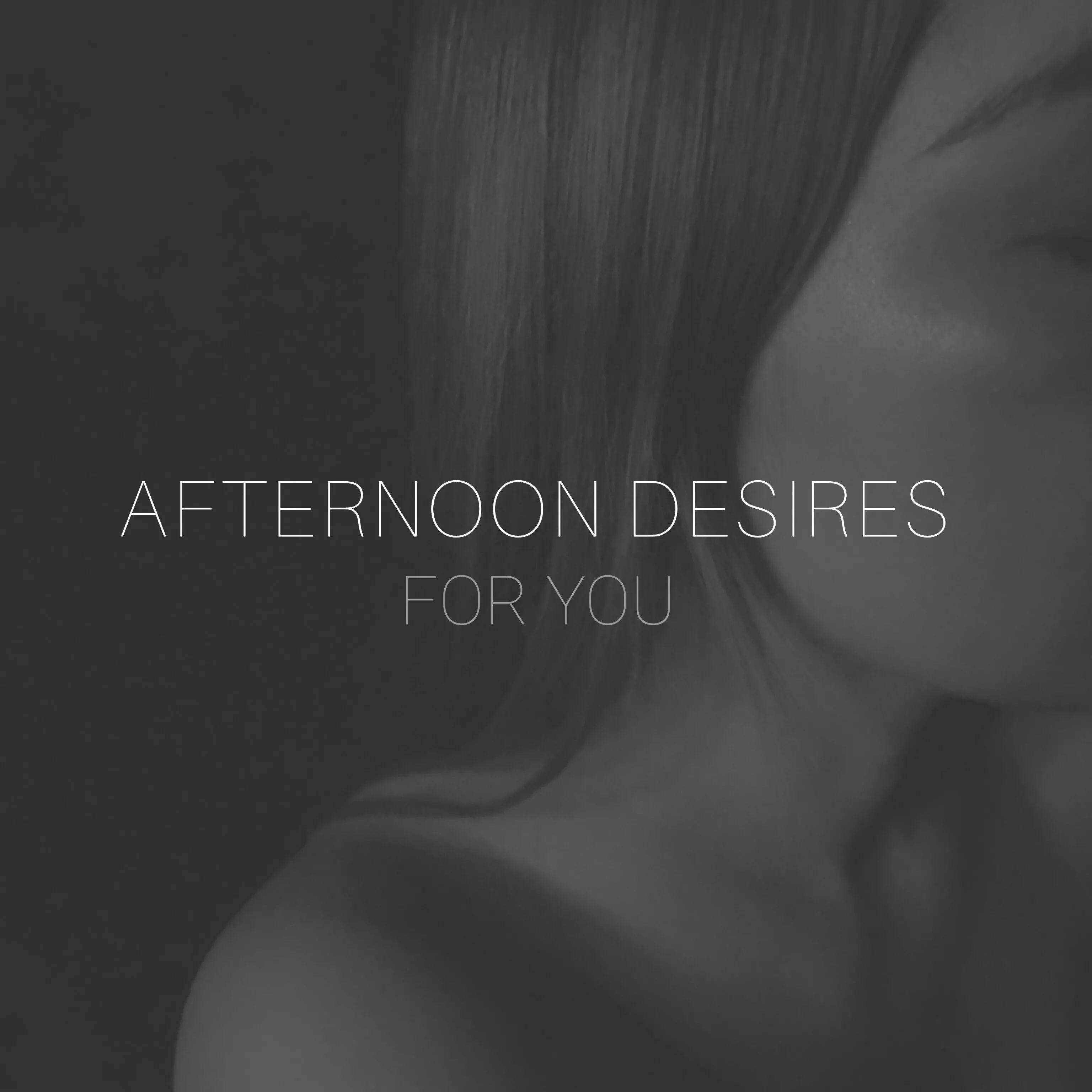 Portada de Sencillo/EP "For You ", de Afternoon Desires