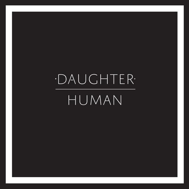 Capa do Single/EP "Human", de Daughter