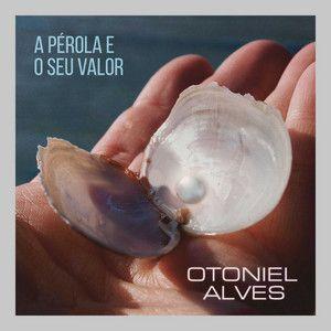 Portada de Sencillo/EP "A Pérola e o Seu Valor", de Otoniel Alves