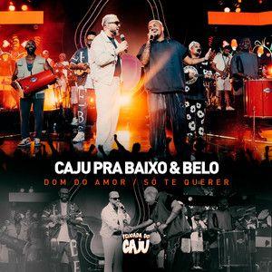 Portada de Sencillo/EP "Dom do Amor / Só Te Querer (part. Belo)", de Caju Pra Baixo