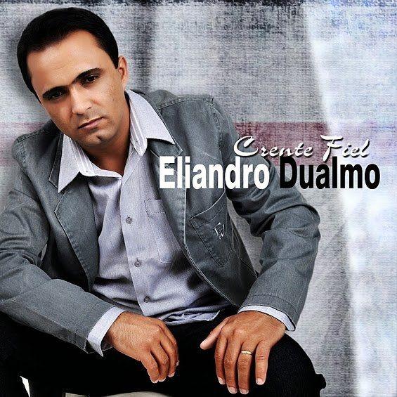 Album cover of "Crente Fiel " by Eliandro Dualmo