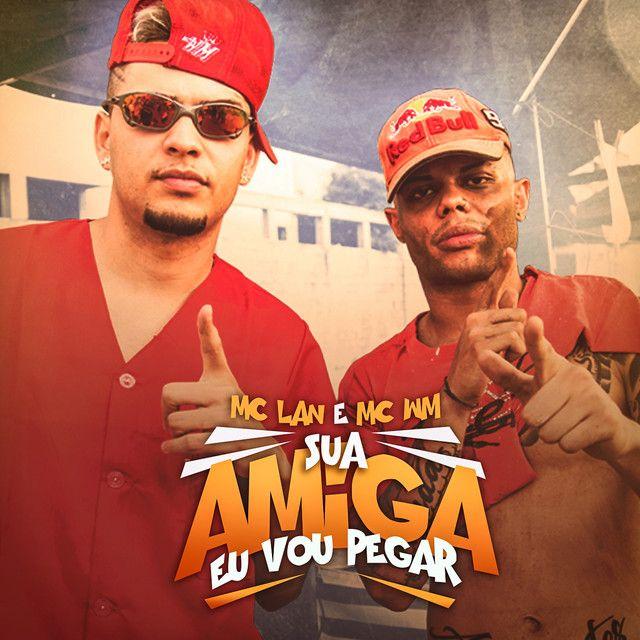 Portada de Sencillo/EP "Sua Amiga Eu Vou Pegar", de MC WM