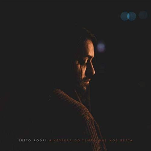 Portada de Álbum "À Véspera do Tempo Que Nos Resta", de Betto Rodri