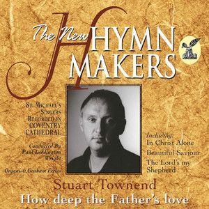 Portada de Álbum "The New Hymn Makers (How Deep The Father's Love)", de Stuart Townend