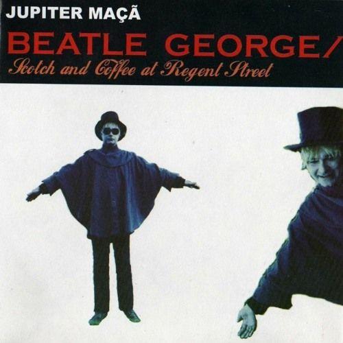 Portada de Sencillo/EP "Beatle George / Scotch And Coffee at Regent Street", de Júpiter Maçã