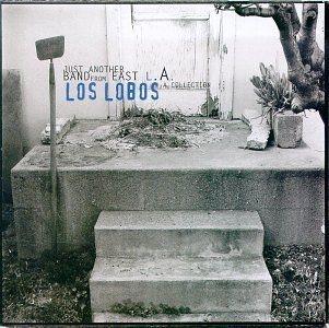 Capa do Álbum "Just Another Band From East L.A. A Collection", de Los Lobos