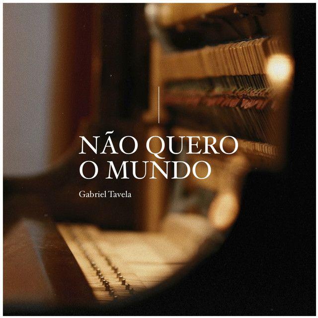 Portada de Sencillo/EP "Não Quero o Mundo", de Gabriel Tavela