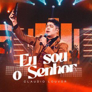 Capa do álbum "Eu Sou o Senhor", de Claudio Louvor