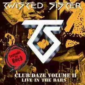 Portada de Álbum "Club Daze - Vol. II: Live in the Bars", de Twisted Sister