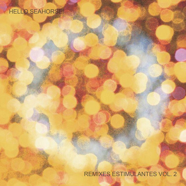 Capa do álbum "Remixes Estimulantes, Vol. 2", de Hello Seahorse!