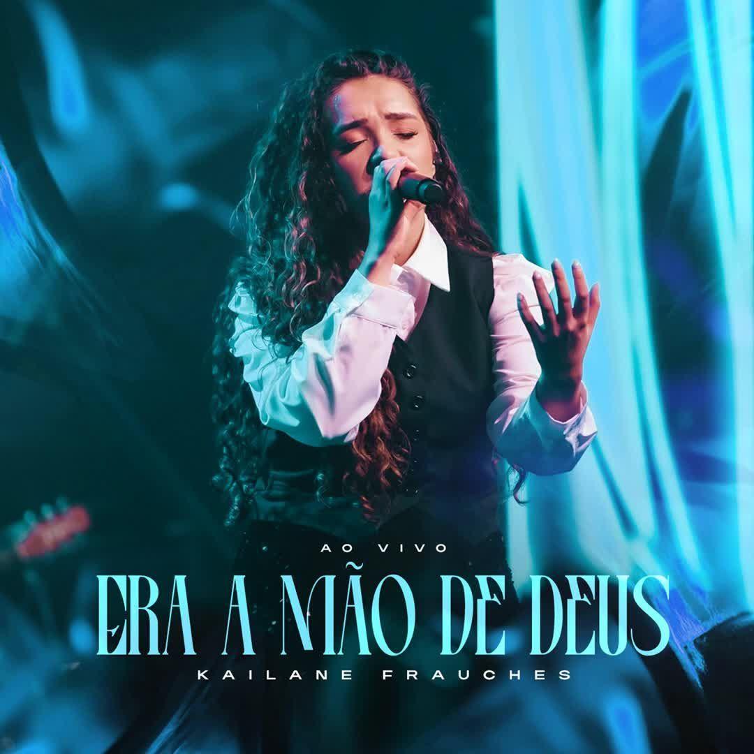 Portada de Sencillo/EP "Era A Mão De Deus (Ao Vivo)", de Kailane Frauches