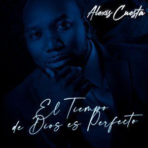 Portada de Álbum "El Tiempo De Dios Es Perfecto ", de Alexis Cuesta