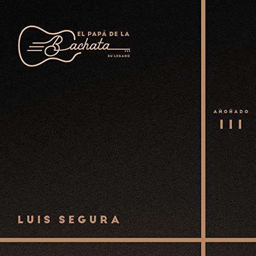 Portada de Álbum "El Papá De La Bachata, Su Legado - Añoñado 3", de Luis Segura