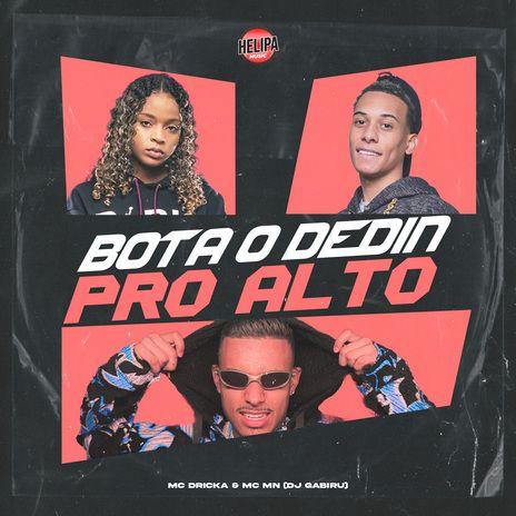 Portada de Sencillo/EP "Bota o Dedin pro Alto (part. MC MN e DJ Gabiru)", de MC Dricka