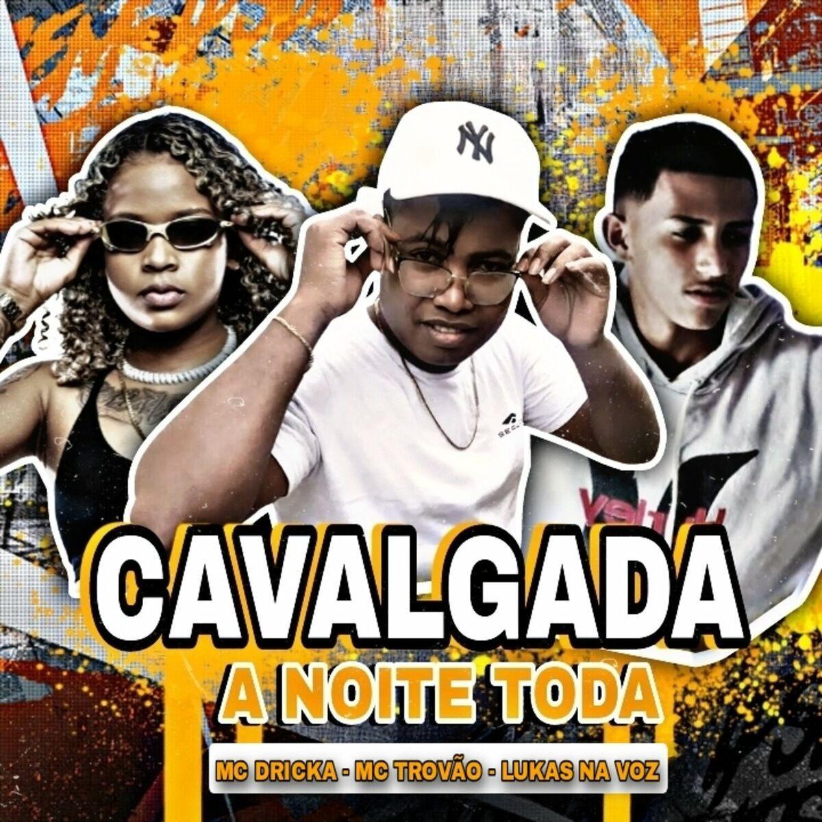 Portada de Sencillo/EP "Cavalgada a Noite Toda (part. Mc Dricka e Lukas na Voz)", de MC Trovão