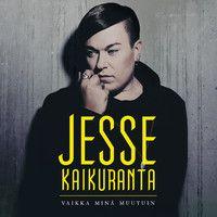Album cover of "Vaikka Minä Muutuin" by Jesse Kaikuranta