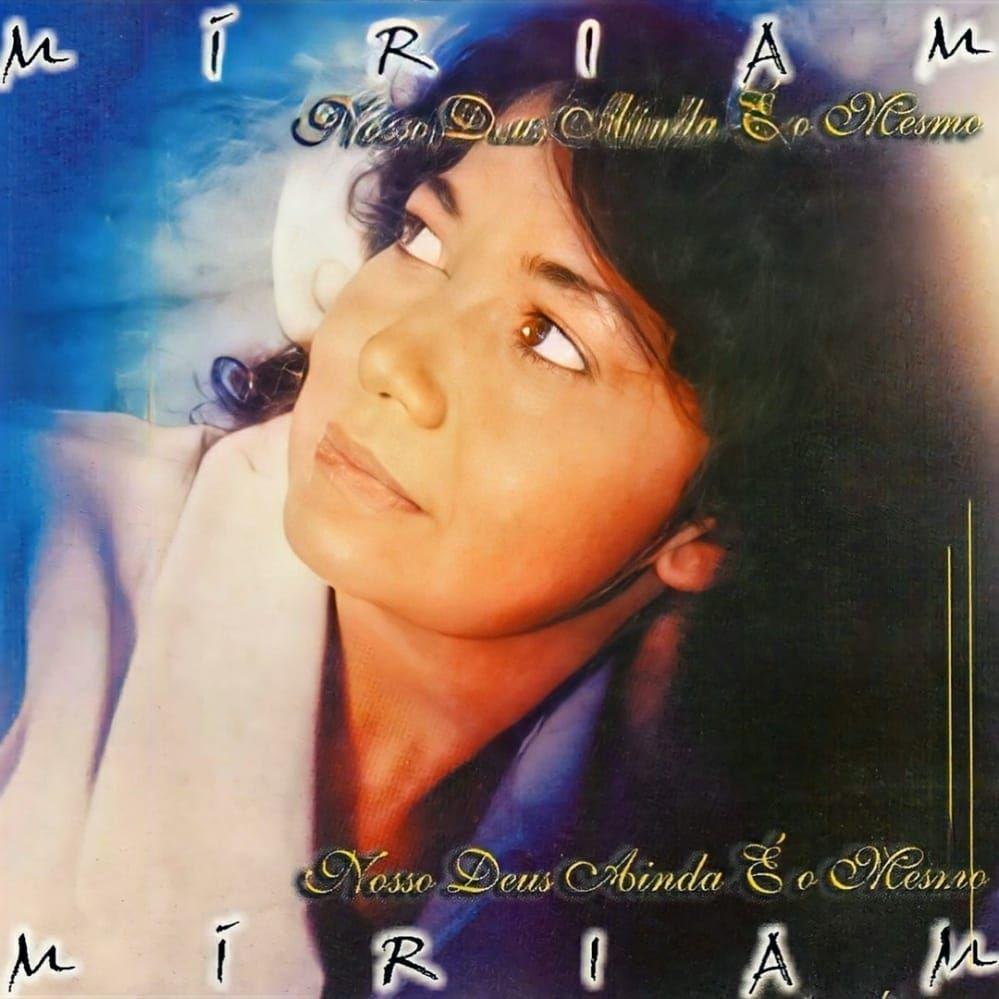 Portada de Álbum "Nosso Deus Ainda É o Mesmo", de Míriam