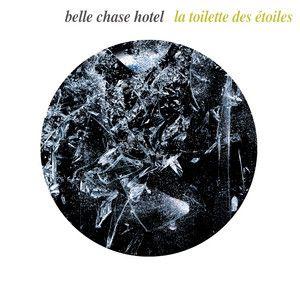 Portada de Álbum "La Toilette Des Étoiles", de Belle Chase Hotel