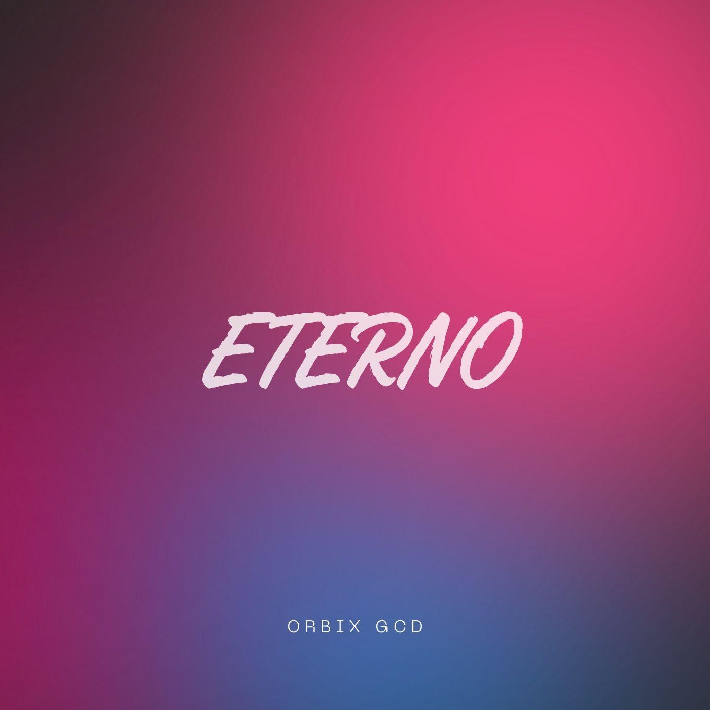 Capa do Single/EP "Eterno", de OrbiX GCD