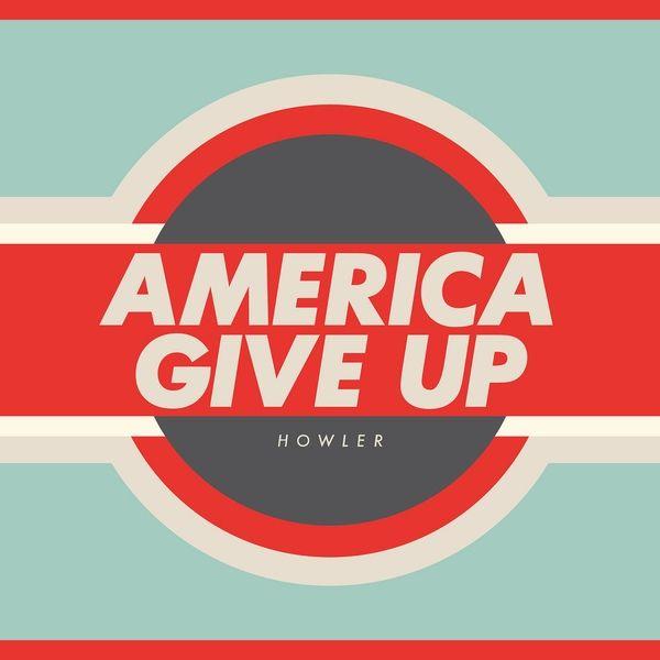 Portada de Álbum "America Give Up", de Howler