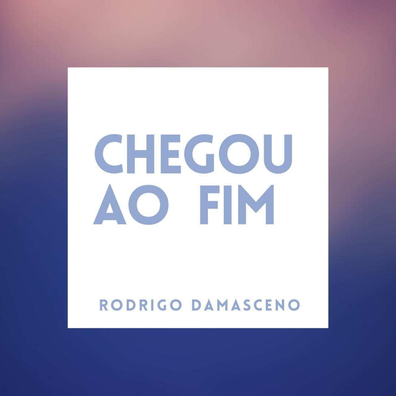 Portada de Sencillo/EP "Chegou ao Fim", de Rodrigo Damasceno