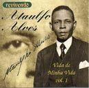 Portada de Álbum "Vida De Minha Vida - Vol . 01", de Ataulfo Alves