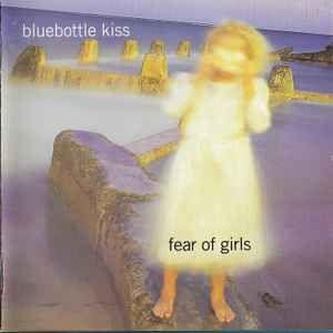 Portada de Álbum "Fear Of Girls", de Bluebottle Kiss