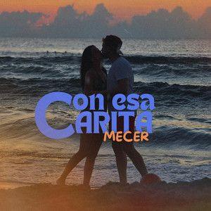 Portada de Sencillo/EP "Con Esa Carita", de Mecer