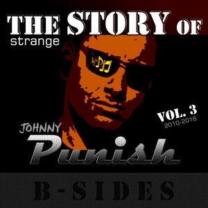Portada de Álbum "The Strange Story of Johnny Punish, Vol. 3: B-Sides (2000 - 2016)", de Johnny Punish