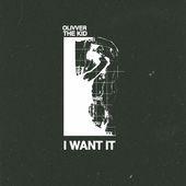 Portada de Sencillo/EP "I Want It", de Olivver The Kid