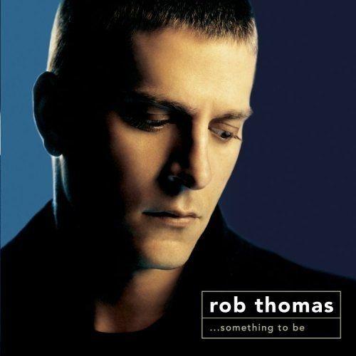 Portada de Álbum "Something to Be - DualDisc", de Rob Thomas