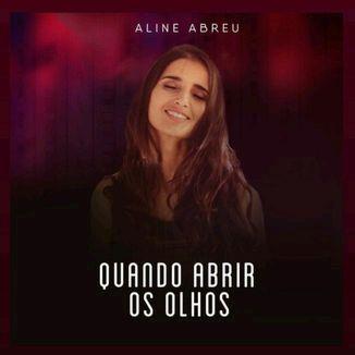 Portada de Sencillo/EP "Quando Abrir Os Olhos", de Aline Abreu