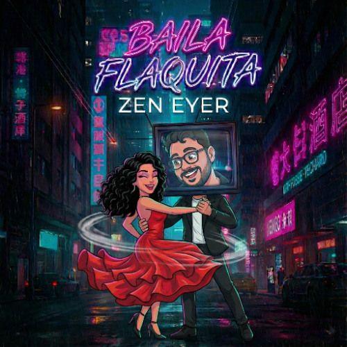 Portada de Sencillo/EP "Baila Flaquita", de Zen Eyer
