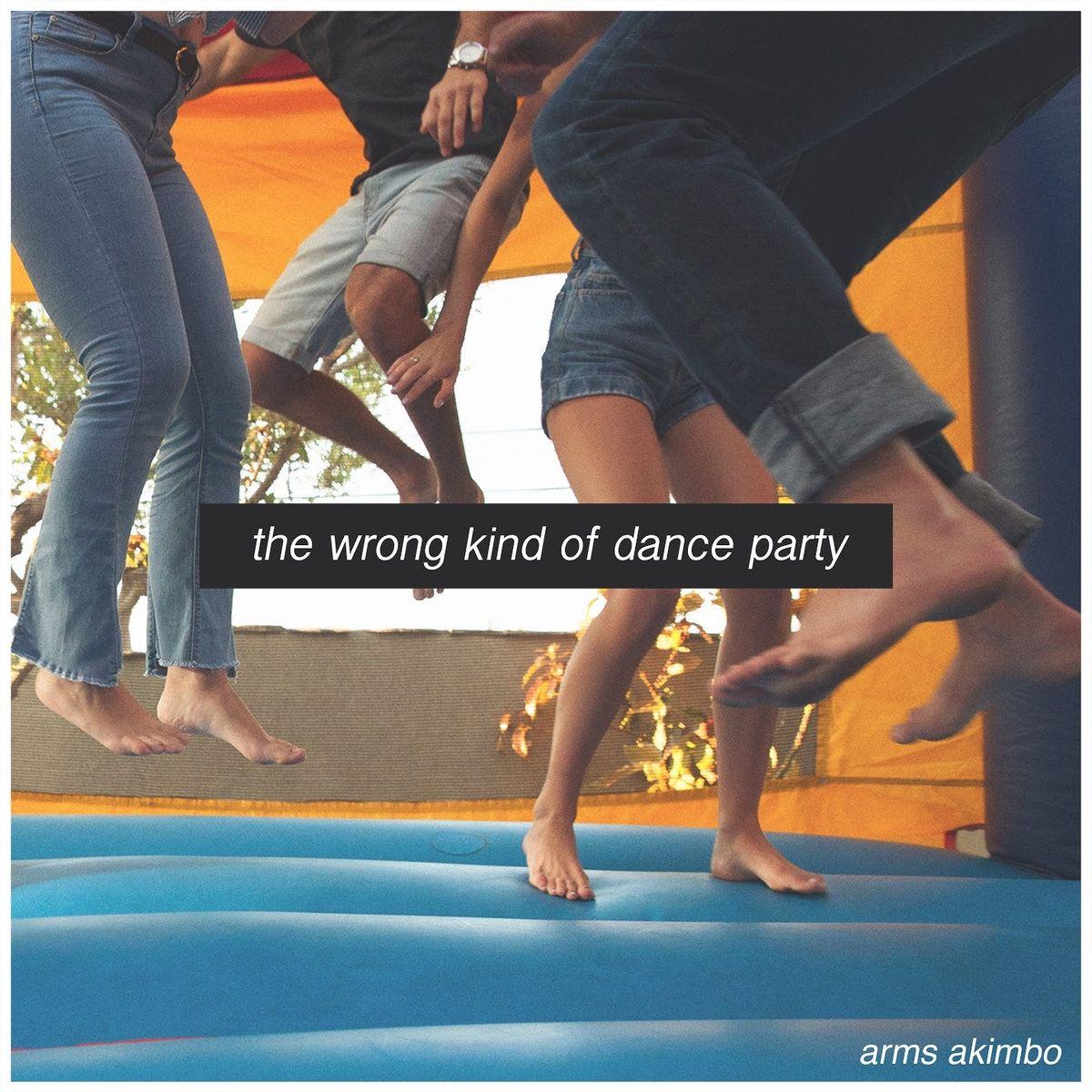 Portada de Sencillo/EP "The Wrong Kind Of Dancing Party", de Arms Akimbo