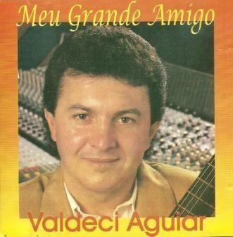 Capa do Álbum "Meu Grande Amigo", de Valdeci Aguiar