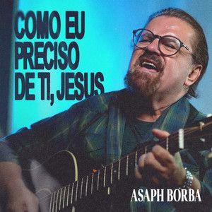 Portada de Sencillo/EP "Como Eu Preciso de Ti, Jesus (part. Ligia Rosana Borba)", de Asaph Borba