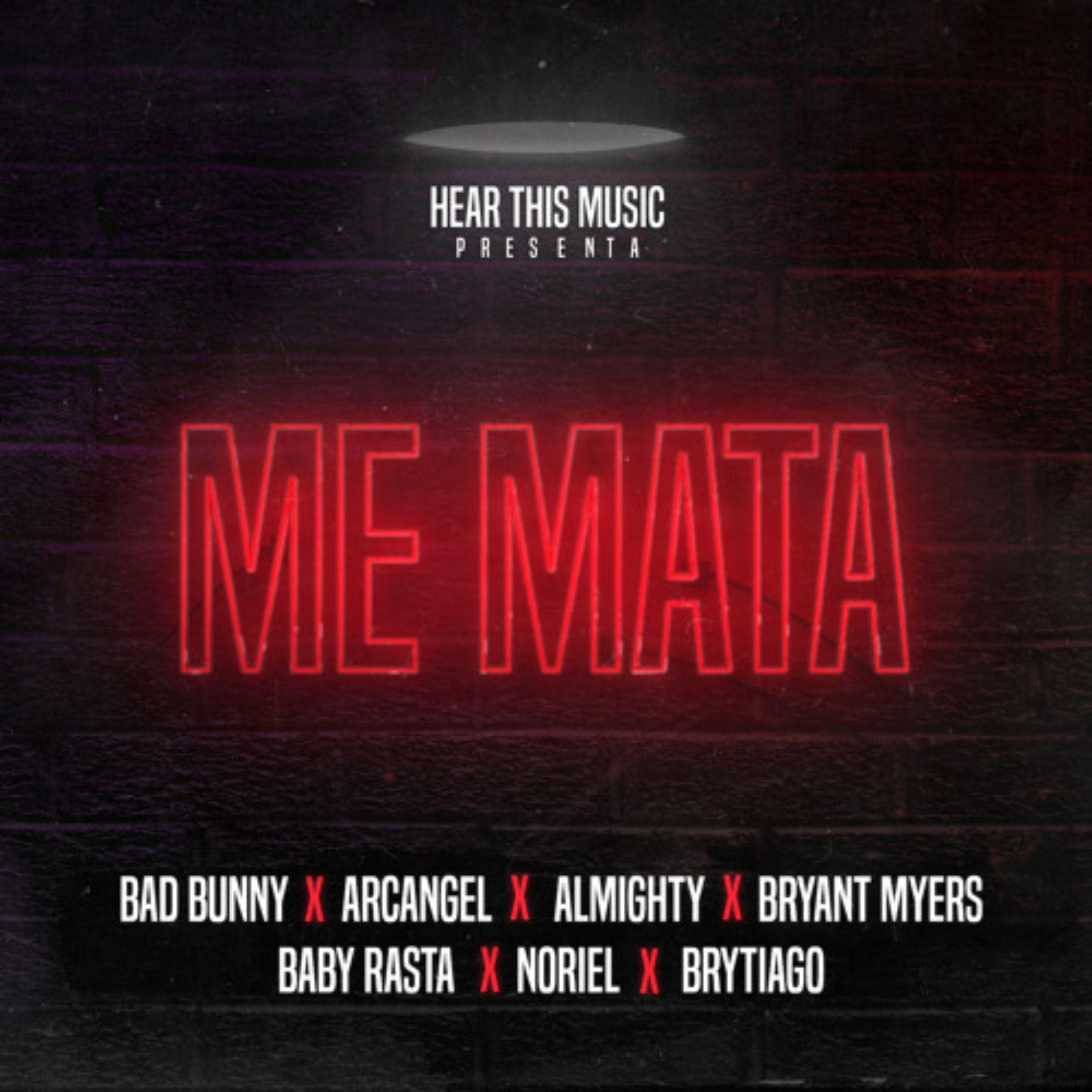 Portada de Sencillo/EP "Me Mata (part. Arcangel, Bryant Myers, Almighty, Noriel, Baby Rasta y Brytiago)", de Bad Bunny