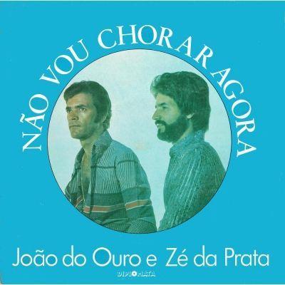 Portada de Álbum "Não Vou Chorar Agora", de João do Ouro e Zé da Prata
