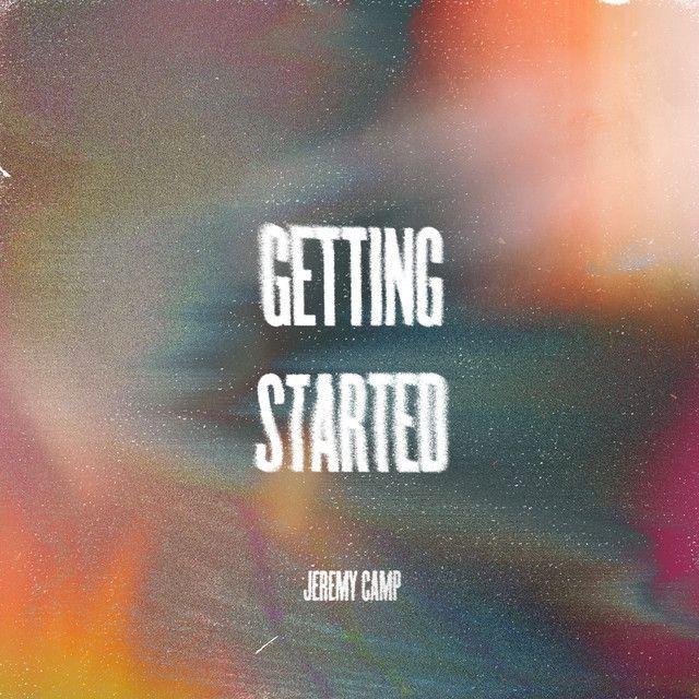 Album cover of "Getting Started (Radio Version) - Single" by Jeremy Camp