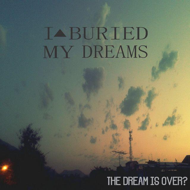 Portada de Sencillo/EP "The Dream Is Over?", de I Buried My Dreams