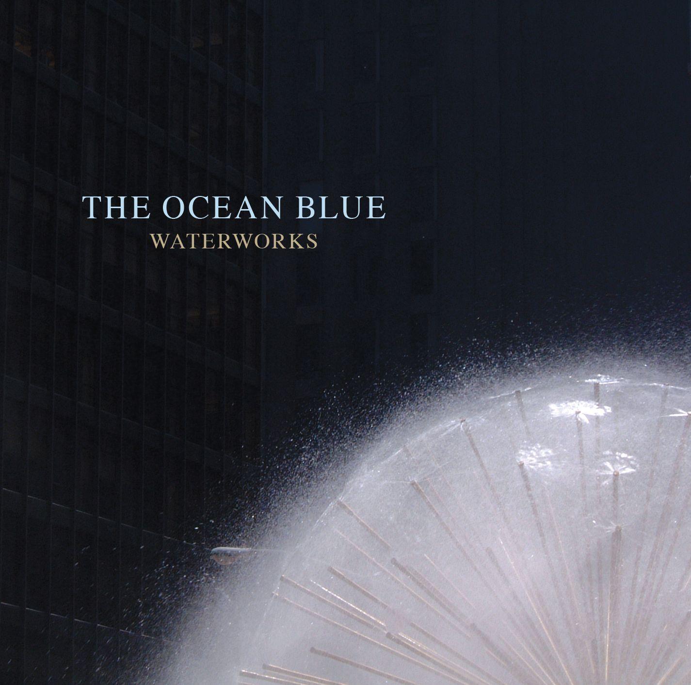 Capa do Álbum "Waterworks", de The Ocean Blue