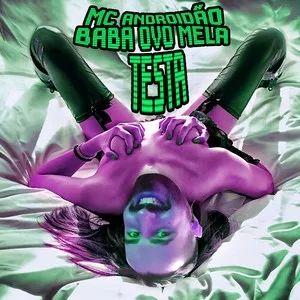 Capa do Álbum "Baba Ovo Mela Testa", de MC Androidão